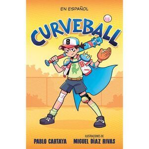 Curveball (Spanish Edition) -- Pablo Cartaya
